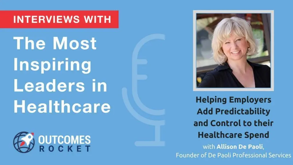Helping Employers Add Predictability and Control to their Healthcare Spend with Allison De Paoli, Founder of De Paoli Professional Services